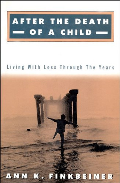 After the Death of a Child: Living With Loss Through the Years