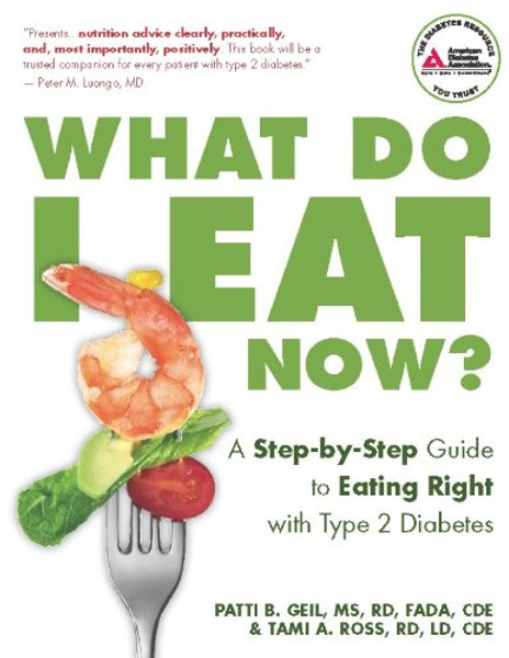 What Do I Eat Now?: A Step-by-Step Guide to Eating Right with Type 2 Diabetes