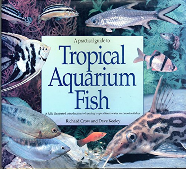 A Practical Guide to Tropical Aquarium Fish