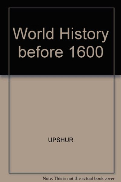World History, Before 1600: The Development of Early Civilizations, Volume I (with Migrations CD-ROM and InfoTrac)