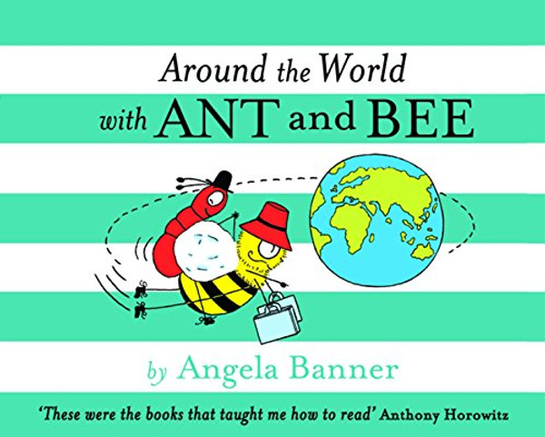 Around the World with Ant and Bee (Ant & Bee)