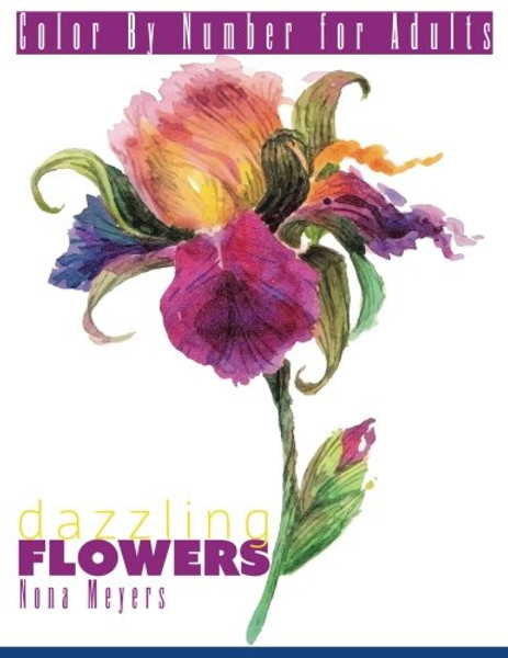 Color By Number For Adults: Dazzling Flowers