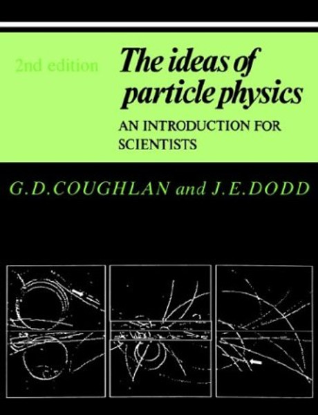 The Ideas of Particle Physics: An Introduction for Scientists