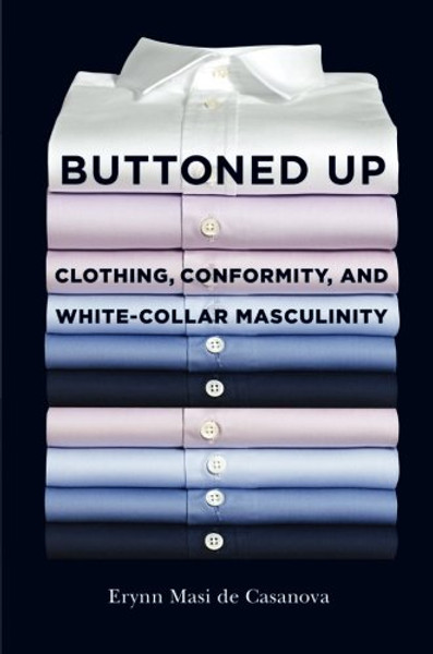 Buttoned Up: Clothing, Conformity, and White-Collar Masculinity
