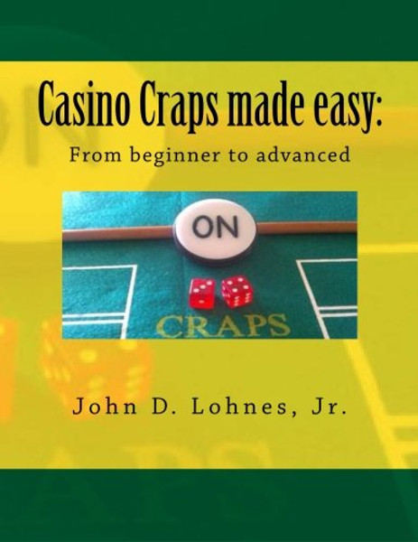 Casino Craps made easy: From beginner to advanced