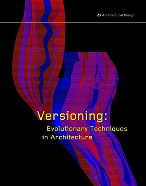 Versioning: Evolutionary Techniques in Architecture (Architectural Design)