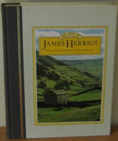 The Best of James Herriot: Favourite Memories of a Country Vet: James Herriot's Own Selection From His Original Books, With Additional Material By