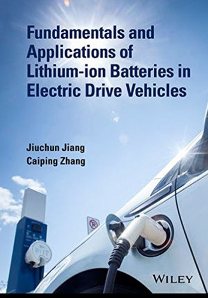 Fundamentals and Application of Lithium-ion Batteries in Electric Drive Vehicles