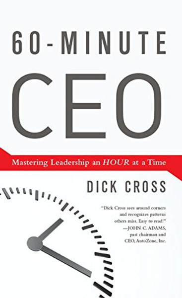 60-Minute CEO: Mastering Leadership an Hour at a Time