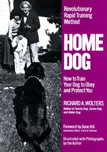 Home Dog: Revolutionary Rapid Training Method: How to Train Your Dog to Obey and Protect You