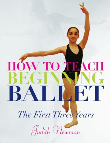 How to Teach Beginning Ballet: The First Three Years