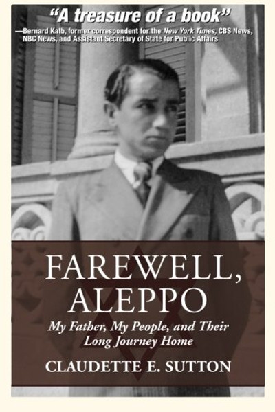 Farewell, Aleppo: My Father, My People, and Their Long Journey Home