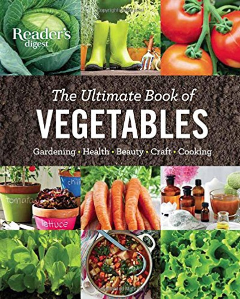 The Ultimate Book of Vegetables: GARDENING, HEALTH, BEAUTY, CRAFTS, COOKING