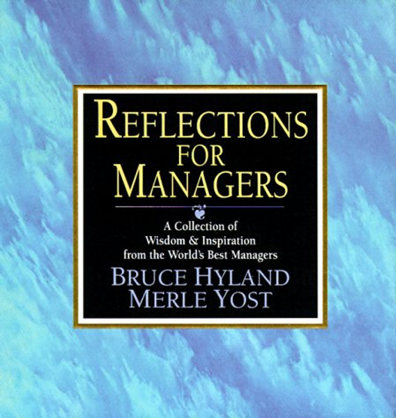 Reflections for Managers: A Collection of Wisdom & Inspiration from the World's Best Managers
