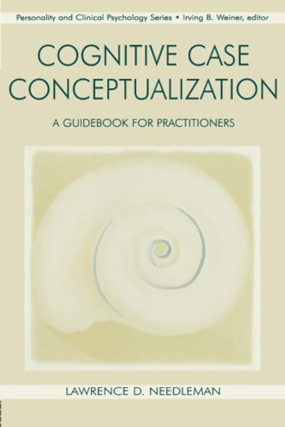 Cognitive Case Conceptualization: A Guidebook for Practitioners (Personality and Clinical Psychology)
