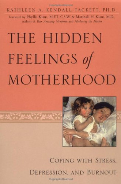 The Hidden Feelings of Motherhood: Coping with Stress, Depression, and Burnout