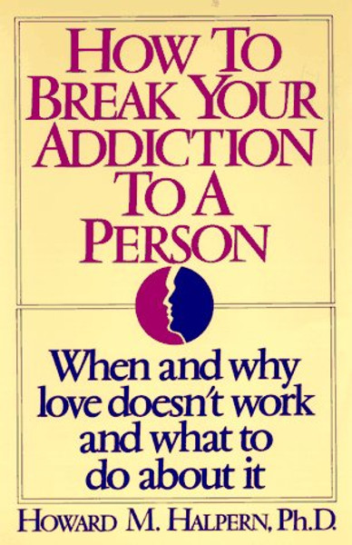 How to Break Your Addiction to a Person