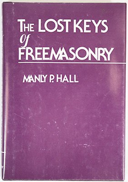 Lost Keys of Freemasonry: Or, the Secret of Hiran Abiff