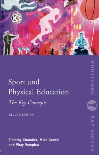 Sport and Physical Education: The Key Concepts (Routledge Key Guides)