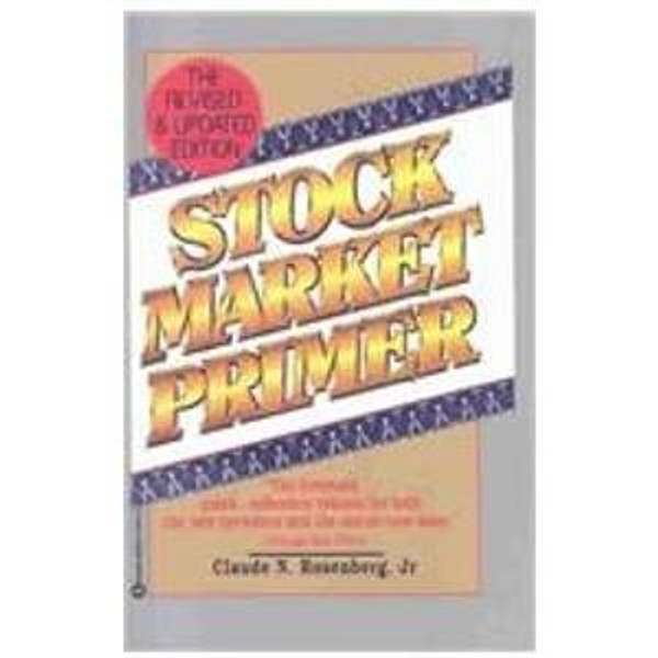 Stock Market Primer: The Classic Guide to Investment Success for the Novice and the Expert