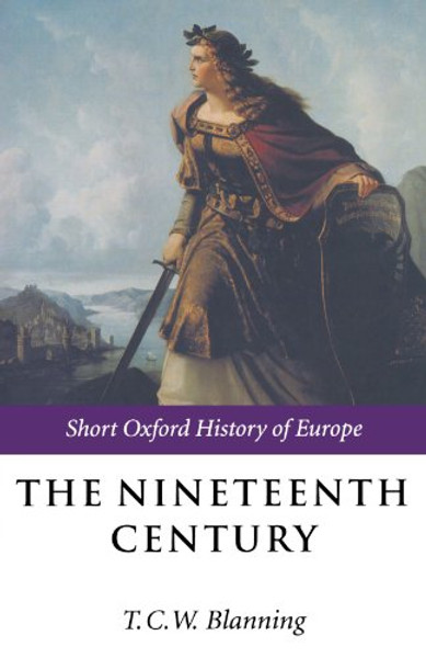 The Nineteenth Century: Europe 1789-1914 (Short Oxford History of Europe)