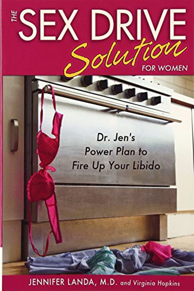 The Sex Drive Solution for Women: Dr. Jens Power Plan to Fire Up Your Libido