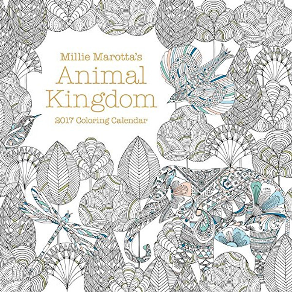 Millie Marotta's Animal Kingdom 2017 Coloring Calendar (A Millie Marotta Adult Coloring Book)