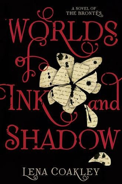 Worlds of Ink and Shadow: A Novel of the Bronts