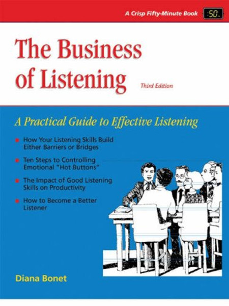 The Business of Listening: A Practical Guide to Effective Listening (Crisp Fifty-Minute Series)