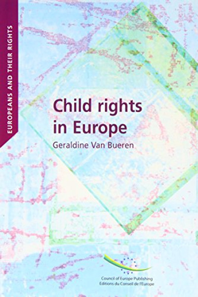 Child Rights in Europe: Convergence and Divergence in Judicial Protection (Europeans and Their Rights)