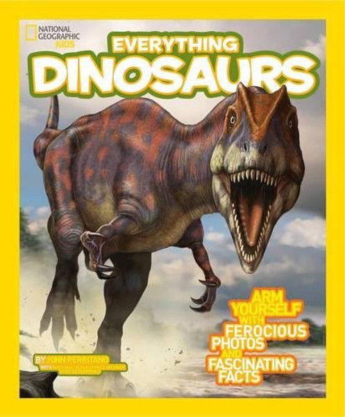 National Geographic Kids Everything Dinosaurs: Chomp on Tons of Earthshaking Facts and Fun