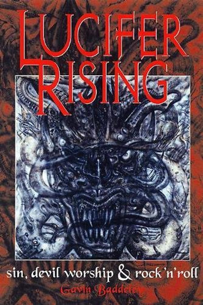 Lucifer Rising : A Book of Sin, Devil Worship and Rock 'n' Roll