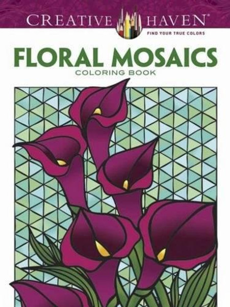 Creative Haven Floral Mosaics Coloring Book (Adult Coloring)