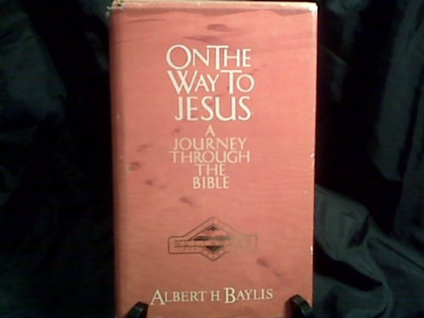 On the Way to Jesus: A Journey Through the Bible