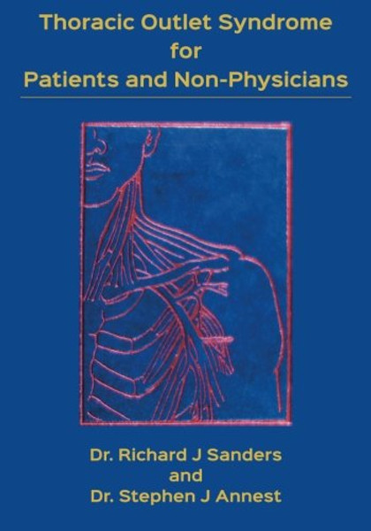 Thoracic Outlet Syndrome for Patients and Non-Physicians: Explained in layman's terms for patients and practitioners