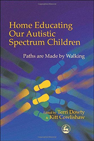 Home Educating Our Autistic Spectrum Children: Paths are Made by Walking