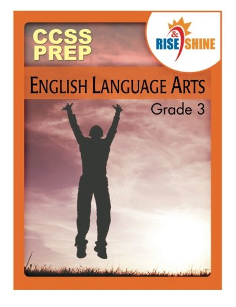 Rise & Shine CCSS Prep Grade 3 English Language Arts