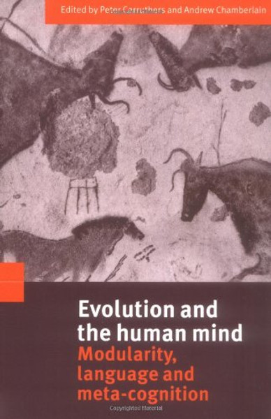 Evolution and the Human Mind: Modularity, Language and Meta-Cognition