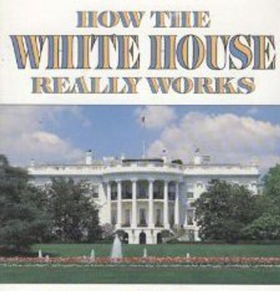 How the White House Really Works