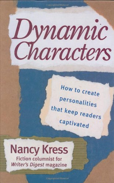 Dynamic Characters: How to Create Personalities That Keep Readers Captivated