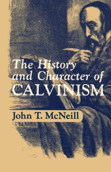 The History and Character of Calvinism