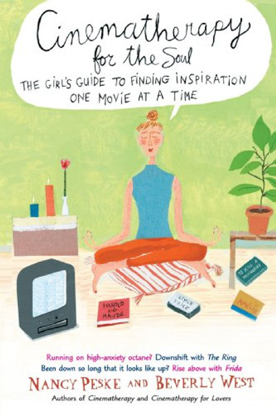 Cinematherapy for the Soul: The Girl's Guide to Finding Inspiration One Movie at a Time