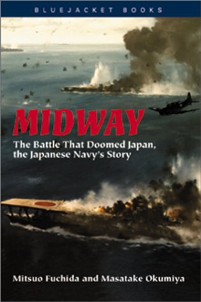 Midway: The Battle That Doomed Japan, the Japanese Navy's Story (Bluejacket Books)