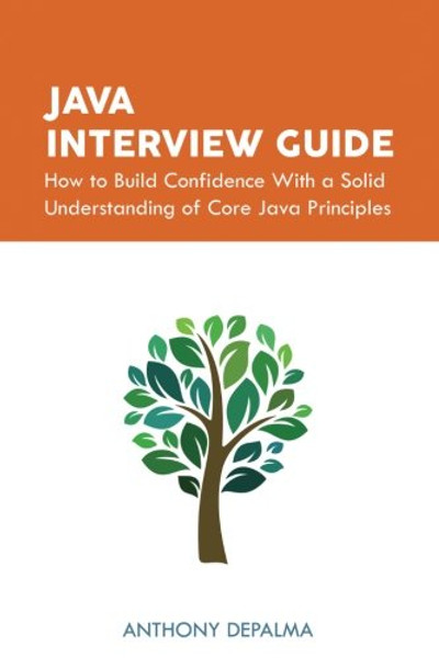 Java Interview Guide: How to Build Confidence With a Solid Understanding of Core Java Principles
