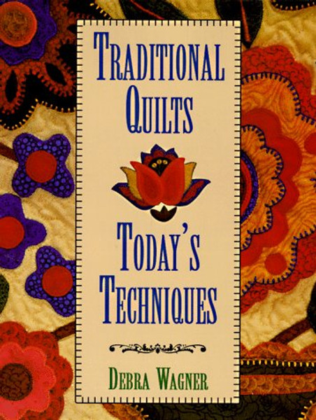 Traditional Quilts Today's Techniques