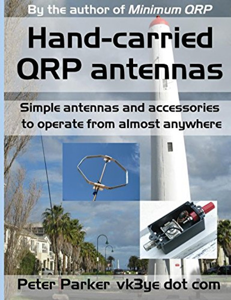 Hand-carried QRP antennas: Simple antennas and accessories to operate from almost anywhere