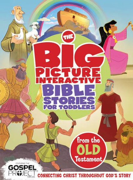 The Big Picture Interactive Bible Stories for Toddlers Old Testament: Connecting Christ Throughout Gods Story (The Gospel Project)