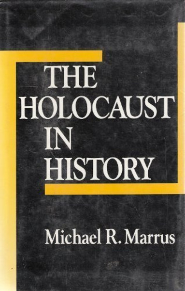 The Holocaust in History (The Tauber Institute Series for the Study of European Jewry)