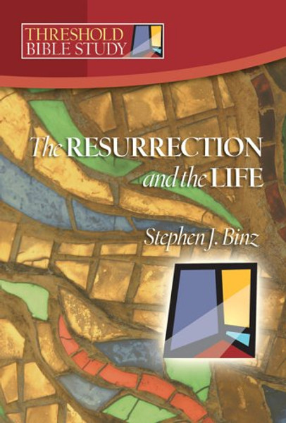 Threshold Bible Study: The Resurrection and the Life