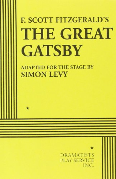 F. Scott Fitzgerald's The Great Gatsby (adapted for the stage by Simon Levy)